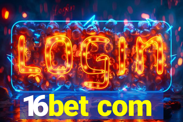 16bet com